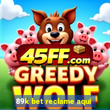 89k bet reclame aqui